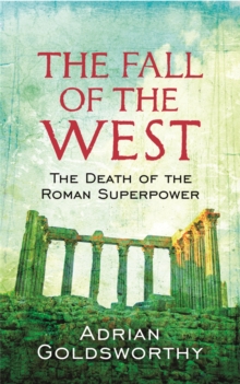 The Fall of the West : The Death of the Roman Superpower, Paperback Book The Fall of the West : The Death of the Roman Superpower, Paperback Book