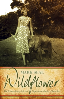 Wildflower : The Extraordinary Life and Mysterious Murder of Joan Root, Paperback Book Wildflower : The Extraordinary Life and Mysterious Murder of Joan Root, Paperback Book