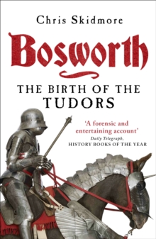 Bosworth : The Birth of the Tudors, Paperback Bosworth : The Birth of the Tudors, Paperback