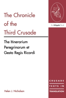 The Chronicle of the Third Crusade : The Itinerarium Peregrinorum et Gesta Regis Ricardi, Paperback Book The Chronicle of the Third Crusade : The Itinerarium Peregrinorum et Gesta Regis Ricardi, Paperback Book