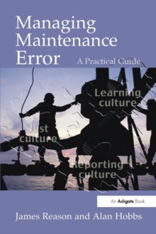 Managing Maintenance Error : A Practical Guide, Paperback Book Managing Maintenance Error : A Practical Guide, Paperback Book