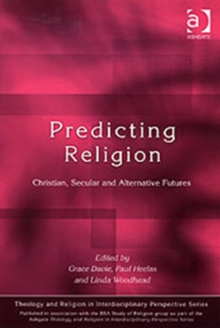 Predicting Religion : Christian, Secular and Alternative Futures, Paperback Book Predicting Religion : Christian, Secular and Alternative Futures, Paperback Book