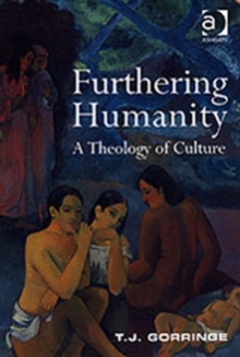 Furthering Humanity : A Theology of Culture, Paperback Furthering Humanity : A Theology of Culture, Paperback