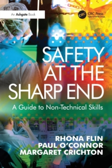 Safety at the Sharp End : A Guide to Non-technical Skills, Paperback Book Safety at the Sharp End : A Guide to Non-technical Skills, Paperback Book