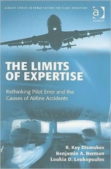 The Limits of Expertise : Rethinking Pilot Error and the Causes of Airline Accidents, Paperback Book The Limits of Expertise : Rethinking Pilot Error and the Causes of Airline Accidents, Paperback Book