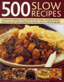 500 Slow Recipes : A Collection of Delicious Slow-cooked and One-pot Recipes, Including Casseroles, Stews, Soups, Pot Roasts, Puddings and Desserts, Hardback 500 Slow Recipes : A Collection of Delicious Slow-cooked and One-pot Recipes, Including Casseroles, Stews, Soups, Pot Roasts, Puddings and Desserts, Hardback