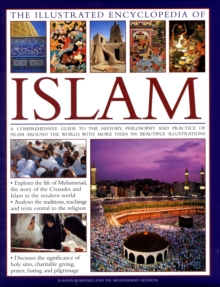 The Illustrated Encyclopaedia of Islam : A Comprehensive Guide to the History, Philosophy and Practice of Islam, Hardback Book The Illustrated Encyclopaedia of Islam : A Comprehensive Guide to the History, Philosophy and Practice of Islam, Hardback Book