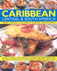 The Illustrated Food and Cooking of the Caribbean, Central and South America : Tropical Cuisines Steeped in History, 150 Exotic and Authentic Dishes Shown Step by Step, Hardback Book The Illustrated Food and Cooking of the Caribbean, Central and South America : Tropical Cuisines Steeped in History, 150 Exotic and Authentic Dishes Shown Step by Step, Hardback Book