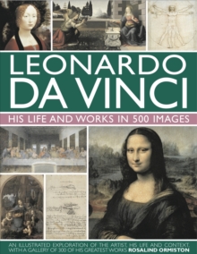 Leonardo Da Vinci : His Life and Works in 500 Images, Hardback Book Leonardo Da Vinci : His Life and Works in 500 Images, Hardback Book