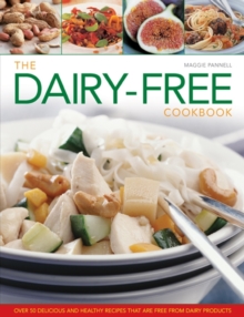The Dairy-free Cookbook : Over 50 Delicious and Healthy Recipes That are Free from Dairy Products, Hardback Book The Dairy-free Cookbook : Over 50 Delicious and Healthy Recipes That are Free from Dairy Products, Hardback Book