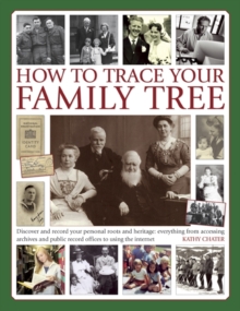 How to Trace Your Family Tree : Discover and Record Your Personal Roots and Heritage: Everything from Accessing Archives and Public Record Offices to Using the Internet, Hardback Book How to Trace Your Family Tree : Discover and Record Your Personal Roots and Heritage: Everything from Accessing Archives and Public Record Offices to Using the Internet, Hardback Book