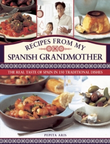 Recipes from My Spanish Grandmother : The Real Taste of Spain in 150 Traditional Dishes, Hardback Book Recipes from My Spanish Grandmother : The Real Taste of Spain in 150 Traditional Dishes, Hardback Book