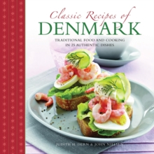 Classic Recipes of Denmark : Traditional Food and Cooking in 25 Authentic Dishes, Hardback Book Classic Recipes of Denmark : Traditional Food and Cooking in 25 Authentic Dishes, Hardback Book