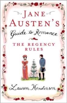 Jane Austen's Guide to Romance : The Regency Rules, Paperback Book Jane Austen's Guide to Romance : The Regency Rules, Paperback Book