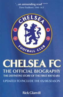 Chelsea FC: the Official Biography : The Definitive Story of the First 100 Years, Paperback Book Chelsea FC: the Official Biography : The Definitive Story of the First 100 Years, Paperback Book