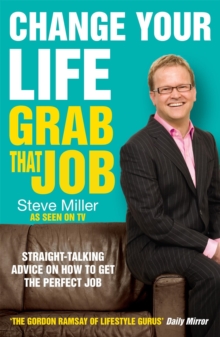 Change Your Life - Grab That Job : Straight-Talking Advice on How to Get the Perfect Job, Paperback Book Change Your Life - Grab That Job : Straight-Talking Advice on How to Get the Perfect Job, Paperback Book