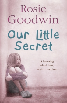 Our Little Secret : A Harrowing Saga of Abuse, Neglect... and Hope, Paperback Book Our Little Secret : A Harrowing Saga of Abuse, Neglect... and Hope, Paperback Book
