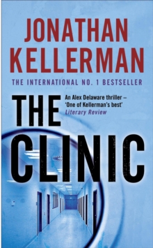 The Clinic (Alex Delaware Series, Book 11) : A taut and suspenseful psychological thriller, Paperback Book The Clinic (Alex Delaware Series, Book 11) : A taut and suspenseful psychological thriller, Paperback Book
