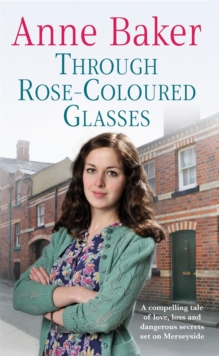 Through Rose-coloured Glasses : A Compelling Saga of Love, Loss and Dangerous Secrets, Paperback Book Through Rose-coloured Glasses : A Compelling Saga of Love, Loss and Dangerous Secrets, Paperback Book