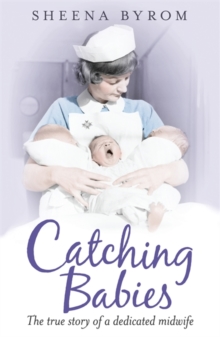 Catching Babies : A Midwife's Tale, Paperback Book Catching Babies : A Midwife's Tale, Paperback Book