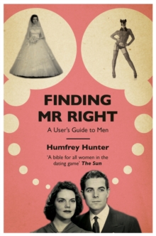 Finding Mr. Right : A User's Guide to Men, Paperback Finding Mr. Right : A User's Guide to Men, Paperback