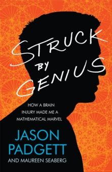 Struck by Genius : How a Brain Injury Made Me a Mathematical Marvel, Paperback Book Struck by Genius : How a Brain Injury Made Me a Mathematical Marvel, Paperback Book