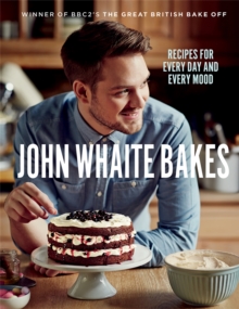 John Whaite Bakes: Recipes for Every Day and Every Mood, Hardback Book John Whaite Bakes: Recipes for Every Day and Every Mood, Hardback Book