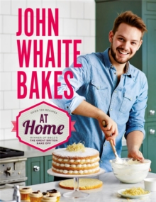 John Whaite Bakes at Home : Bk. 2, Hardback Book John Whaite Bakes at Home : Bk. 2, Hardback Book