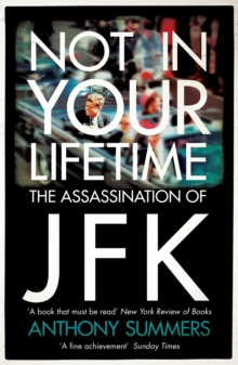 Not In Your Lifetime : The Assassination of JFK, Paperback Not In Your Lifetime : The Assassination of JFK, Paperback