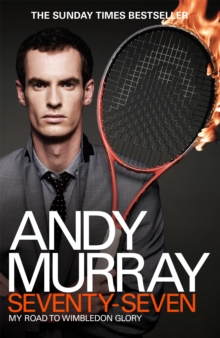 Andy Murray: Seventy-seven : My Road to Wimbledon Glory, Paperback Book Andy Murray: Seventy-seven : My Road to Wimbledon Glory, Paperback Book
