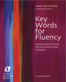 Keywords for Fluency - Upper Intermediate : Learning and Practising the Most Useful Words of English, Paperback Keywords for Fluency - Upper Intermediate : Learning and Practising the Most Useful Words of English, Paperback