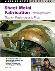 Sheet Metal Fabrication : Techniques and Tips for Beginners and Pros, Paperback Book Sheet Metal Fabrication : Techniques and Tips for Beginners and Pros, Paperback Book