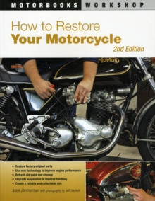 How to Restore Your Motorcycle : Second Edition, Paperback Book How to Restore Your Motorcycle : Second Edition, Paperback Book