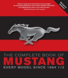The Complete Book of Mustang : Every Model Since 1964-1/2, Paperback Book The Complete Book of Mustang : Every Model Since 1964-1/2, Paperback Book