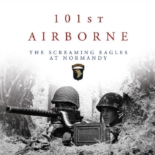 101st Airborne : The Screaming Eagles at Normandy, Paperback 101st Airborne : The Screaming Eagles at Normandy, Paperback