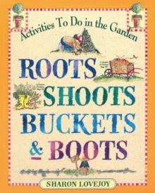 Roots, Shoots, Buckets and Boots : Gardening Together with Children, Paperback Book Roots, Shoots, Buckets and Boots : Gardening Together with Children, Paperback Book