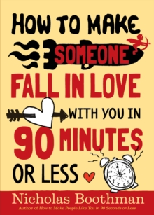 How to Make Someone Fall in Love with You in 90 Minutes or Less, Paperback Book How to Make Someone Fall in Love with You in 90 Minutes or Less, Paperback Book