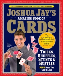 Joshua Jay's Amazing Book of Cards : Tricks, Shuffles, Games and Hustles, Mixed media product Book Joshua Jay's Amazing Book of Cards : Tricks, Shuffles, Games and Hustles, Mixed media product Book