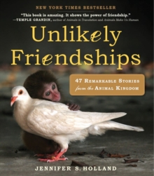 Unlikely Friendships : 47 Remarkable Stories from the Animal Kingdom, Paperback Book Unlikely Friendships : 47 Remarkable Stories from the Animal Kingdom, Paperback Book