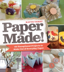 Paper Made! : 101 Exceptional Projects to Make Out of Everyday Paper, Paperback Book Paper Made! : 101 Exceptional Projects to Make Out of Everyday Paper, Paperback Book