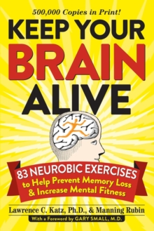 Keep Your Brain Alive : 83 Neurobic Exercises to Help Prevent Memory Loss and Increase Mental Fitness, Paperback Book Keep Your Brain Alive : 83 Neurobic Exercises to Help Prevent Memory Loss and Increase Mental Fitness, Paperback Book