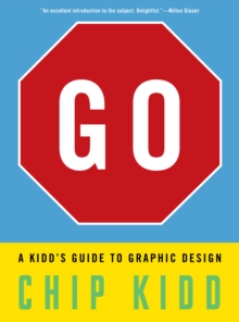 Go : A Kidd's Guide to Graphic Design, Hardback Book Go : A Kidd's Guide to Graphic Design, Hardback Book