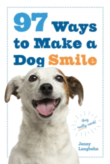 97 Ways to Make Your Dog Smile, Paperback 97 Ways to Make Your Dog Smile, Paperback