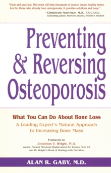 Preventing and Reversing Osteoporosis : Every Woman's Essential Guide, Paperback Preventing and Reversing Osteoporosis : Every Woman's Essential Guide, Paperback