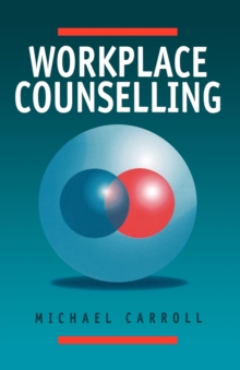 Workplace Counselling : A Systematic Approach to Employee Care, Paperback Book Workplace Counselling : A Systematic Approach to Employee Care, Paperback Book