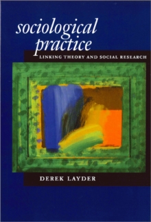 Sociological Practice : Linking Theory and Social Research, Paperback Book Sociological Practice : Linking Theory and Social Research, Paperback Book