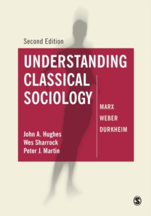 Understanding Classical Sociology : Marx, Weber, Durkheim, Paperback Book Understanding Classical Sociology : Marx, Weber, Durkheim, Paperback Book