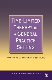 Time-limited Therapy in a General Practice Setting : How to Help within Six Sessions, Paperback Book Time-limited Therapy in a General Practice Setting : How to Help within Six Sessions, Paperback Book