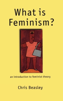 What is Feminism? : An Introduction to Feminist Theory, Paperback What is Feminism? : An Introduction to Feminist Theory, Paperback