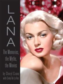 Lana Turner : The Memories, the Myths, the Movies, Hardback Book Lana Turner : The Memories, the Myths, the Movies, Hardback Book